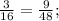 \frac{3}{16} = \frac{9}{48};