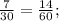 \frac{7}{30} = \frac{14}{60};&#10;