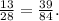 \frac{13}{28} = \frac{39}{84}.