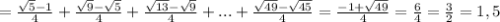 =\frac{\sqrt{5}-1 }{4}+ \frac{\sqrt{9}-\sqrt{5}}{4}+ \frac{\sqrt{13}-\sqrt{9}}{4}+ ...+ \frac{\sqrt{49}-\sqrt{45}}{4}=\frac{-1+\sqrt{49}}{4}=\frac{6}{4}= \frac{3}{2}=1,5