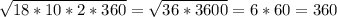 \sqrt{18*10*2*360}= \sqrt{36*3600} = 6 * 60 = 360