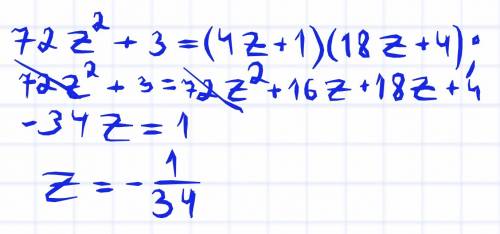 ответ напишите в виде дроби! выполни действия: 72z^2+3=(4z+1)(18z+4)