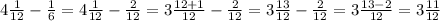 4 \frac{1}{12} - \frac{1}{6} = 4 \frac{1}{12} - \frac{2}{12} = 3 \frac{12 + 1}{12} - \frac{2}{12} = 3 \frac{13}{12} - \frac{2}{12} = 3 \frac{13 - 2}{12} = 3 \frac{11}{12}