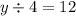 y \div 4 = 12