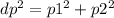 dp^2=p1^2+p2^2