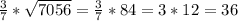 \frac{3}{7}* \sqrt{7056}= \frac{3}{7}*84=3*12=36