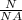 \frac{N}{NA}