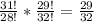 \frac{31!}{28!}* \frac{29!}{32!}= \frac{29}{32}