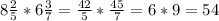 8 \frac{2}{5}*6 \frac{3}{7}= \frac{42}{5}* \frac{45}{7}=6*9=54