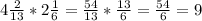 4 \frac{2}{13}*2 \frac{1}{6}= \frac{54}{13}* \frac{13}{6}= \frac{54}{6}=9