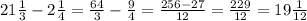 21 \frac{1}{3}-2 \frac{1}{4}= \frac{64}{3}- \frac{9}{4}= \frac{256-27}{12}= \frac{229}{12}=19 \frac{1}{12}