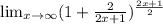 \lim_{x \to \infty} (1+ \frac{2}{2x+1})^{ \frac{2x+1}{2}}