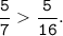 \tt \displaystyle \frac{5}{7}\frac{5}{16}.