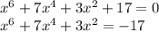 x^6 + 7x^4 + 3x^2 +17=0 \\ x^6+7x^4+3x^2=-17