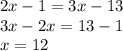 2x-1=3x-13\\3x-2x=13-1\\x=12