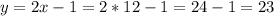 y=2x-1=2*12-1=24-1=23