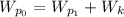 W_{p_{0}} = W_{p_{1}} + W_k