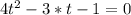 4t^{2} -3*t - 1=0