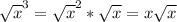 \sqrt{x}^{3}= \sqrt{x}^{2}* \sqrt{x}=x \sqrt{x}