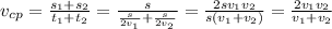 v_{cp} = \frac{s_1 + s_2}{t_1 + t_2} = \frac{s}{\frac{s}{2v_1} + \frac{s}{2v_2}} = \frac{2sv_1v_2}{s(v_1+v_2)} = \frac{2v_1v_2}{v_1+v_2}