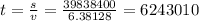 t=\frac{s}{v}= \frac{39838400 }{6.38128}=6243010