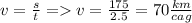 v = \frac{s}{t} = v = \frac{175}{2.5} = 70 \frac{km}{cag}