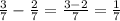 \frac{3}{7} - \frac{2}{7} = \frac{3-2}{7} = \frac{1}{7}