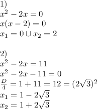 1) \\ x^2-2x=0 \\ x(x-2)=0 \\ x_1=0 \cup x_2=2 \\ \\ 2) \\ x^2-2x=11 \\ x^2-2x-11=0 \\ \frac{D}{4}=1+11=12=(2 \sqrt{3})^2 \\ x_1=1-2 \sqrt{3} \\ x_2=1+2 \sqrt{3}