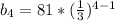 b_4=81* (\frac{1}{3}) ^{4-1}