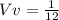 Vv= \frac{1}{12}