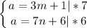 \displaystyle \left \{ {{a=3m+1} |*7 \atop \\ {a=7n+6}|*6} \right.