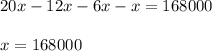 20x - 12x - 6x - x = 168000 \\ \\ x = 168000