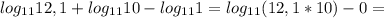 log_{11} 12,1 + log_{11} 10 - log_{11} 1 = log_{11} (12,1*10) - 0 =