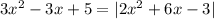 3x^2-3x+5=|2x^2+6x-3|