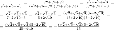 \frac{1}{ \sqrt{2}+\sqrt{5}-\sqrt{3}}= \frac{\sqrt2+\sqrt5+\sqrt3}{(\sqrt2+\sqrt5-\sqrt3)(\sqrt2+\sqrt5+\sqrt3)}= \frac{\sqrt2+\sqrt5+\sqrt3}{(\sqrt2+\sqrt5)^2-3}=\\\\=\frac{\sqrt2+\sqrt5+\sqrt3}{7+2\sqrt{10}-3}=\frac{\sqrt2+\sqrt5+\sqrt3}{5+2\sqrt{10}}=\frac{(\sqrt2+\sqrt5+\sqrt3)(5-2\sqrt{10})}{(5+2\sqrt{10})(5-2\sqrt{10})}=\\\\= \frac{(\sqrt2+\sqrt5+\sqrt3)(5-2\sqrt{10})}{25-4\cdot 10} =-\frac{(\sqrt2+\sqrt5+\sqrt3)(5-2\sqrt{10})}{15}