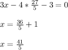 3x-4* \frac{27}{5}-3=0 \\ \\ x = \frac{36}{5}+1 \\ \\ x = \frac{41}{5}