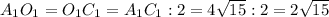 A_1O_1 = O_1C_1 = A_1C_1:2 = 4\sqrt{15}:2 = 2\sqrt{15}