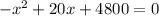 - {x}^{2} + 20x + 4800 = 0