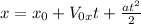 x= x_{0}+ V_{0x} t+ \frac{a t^{2}}{2}