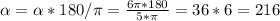 \alpha = \alpha *180/ \pi = \frac{6 \pi*180 }{5* \pi } = 36*6=216