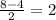 \frac{8-4}{2} = 2