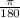 \frac{ \pi }{180}