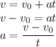 v=v_0+at \\ v-v_0=at \\ a= \dfrac{v-v_0}{t}