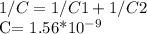 1/C= 1/C1+1/C2&#10;&#10;C= 1.56*10^{-9}