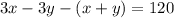 3x - 3y - (x + y) = 120