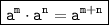 \boxed{\tt a^m\cdot a^n=a^{m+n}}