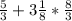 \frac{5}{3} +3 \frac{1}{8} * \frac{8}{3}