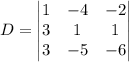 D=\begin{vmatrix} 1 & -4 & -2\\ 3 & 1 & 1\\ 3 & -5 & -6 \end{vmatrix}