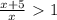 \frac{x+5}{x}\ \textgreater \ 1\\\\&#10;