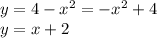 y=4-x^2=-x^2+4&#10;\\y=x+2